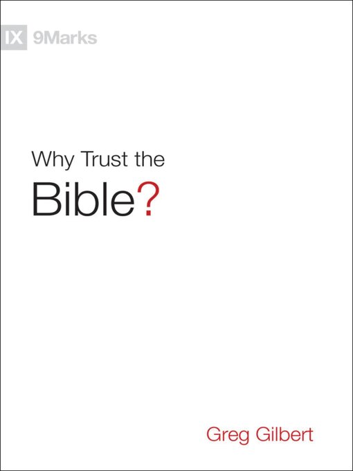 Title details for Why Trust the Bible? by Greg Gilbert - Wait list